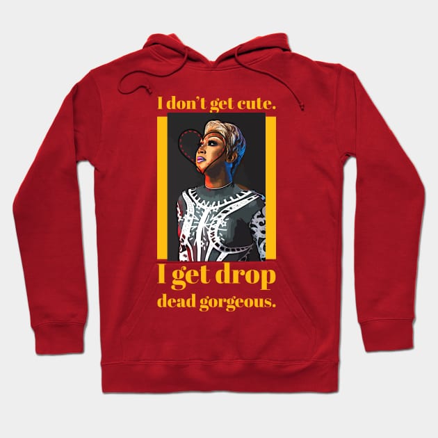 I don't get cute, I get drop dead gorgeous Hoodie by PersianFMts